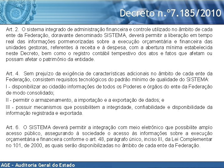 Decreto n. º 7. 185/2010 Art. 2. O sistema integrado de administração financeira e