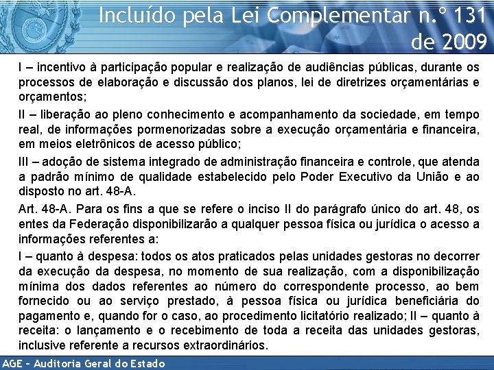 Incluído pela Lei Complementar n. º 131 de 2009 I – incentivo à participação