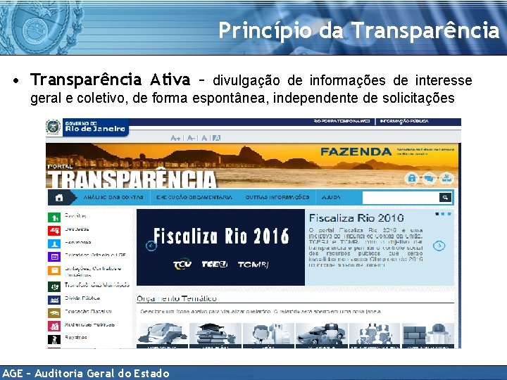 Princípio da Transparência • Transparência Ativa – divulgação de informações de interesse geral e