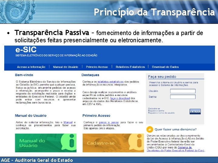 Princípio da Transparência • Transparência Passiva – fornecimento de informações a partir de solicitações