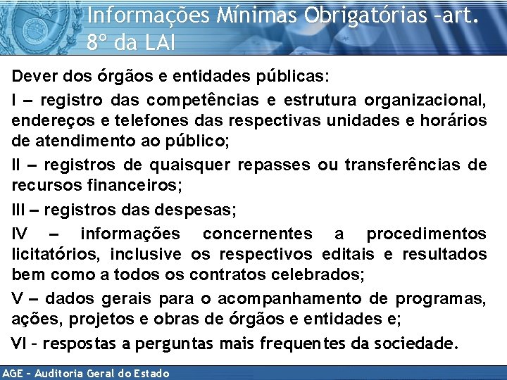 Informações Mínimas Obrigatórias –art. 8º da LAI Dever dos órgãos e entidades públicas: I