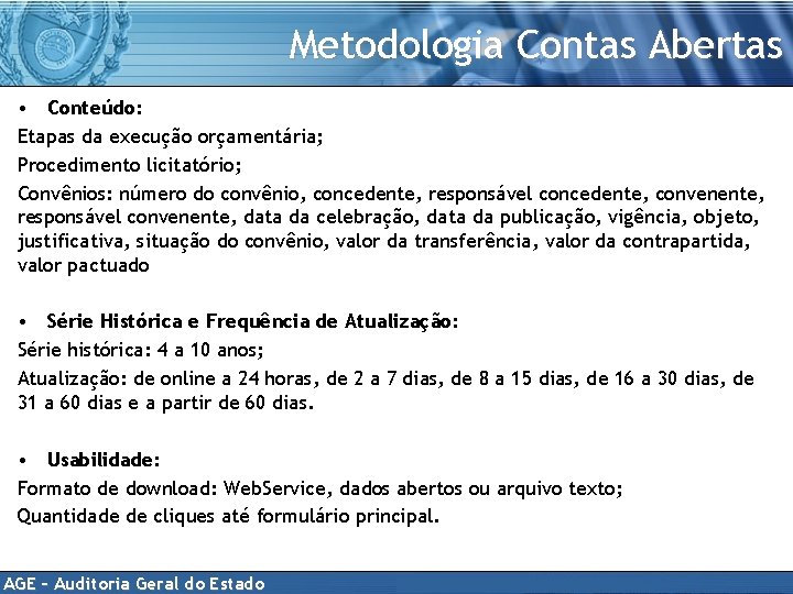 Metodologia Contas Abertas • Conteúdo: Etapas da execução orçamentária; Procedimento licitatório; Convênios: número do