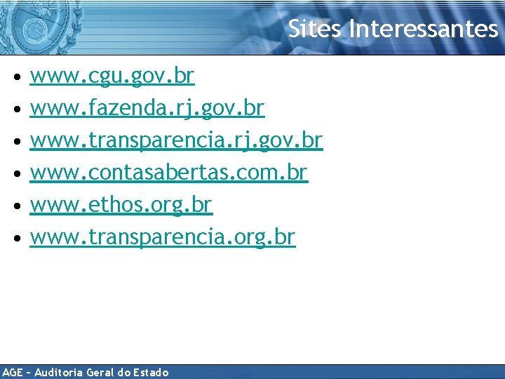 Sites Interessantes • • • www. cgu. gov. br www. fazenda. rj. gov. br