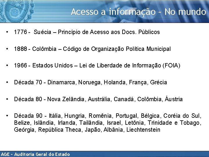 Acesso a informação – No mundo • 1776 - Suécia – Princípio de Acesso