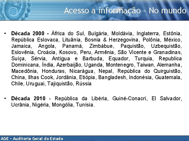 Acesso a informação – No mundo • Década 2000 - África do Sul, Bulgária,