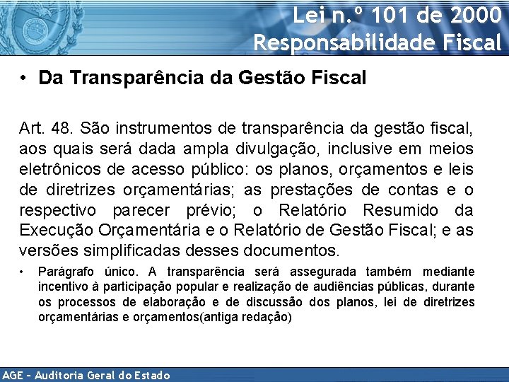 Lei n. º 101 de 2000 Responsabilidade Fiscal • Da Transparência da Gestão Fiscal