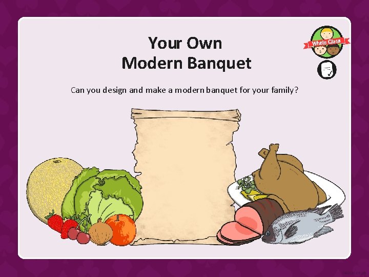 Your Own Modern Banquet Can you design and make a modern banquet for your