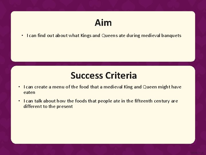 Aim • I can find out about what Kings and Queens ate during medieval