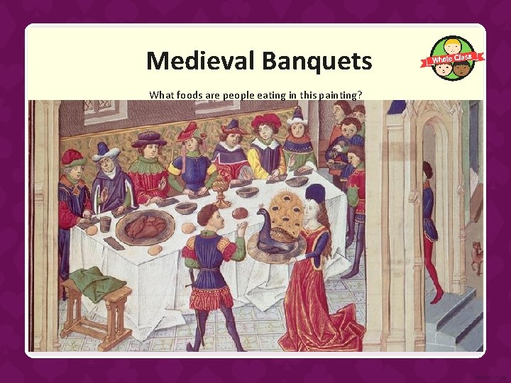 Medieval Banquets What foods are people eating in this painting? 