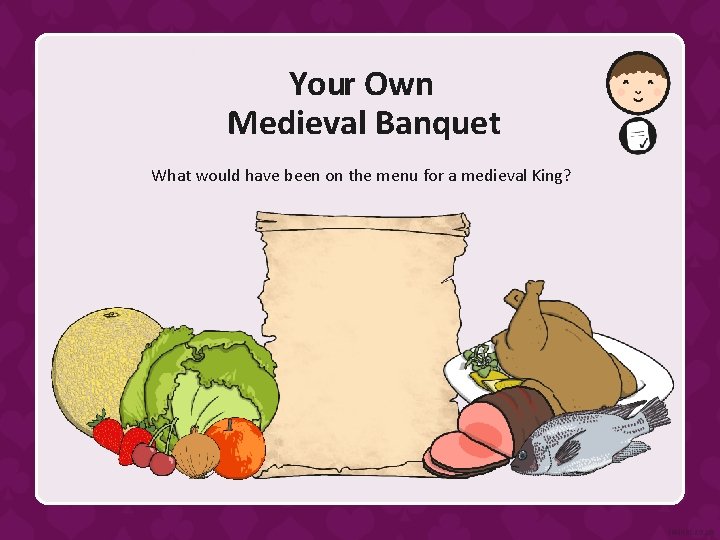 Your Own Medieval Banquet What would have been on the menu for a medieval