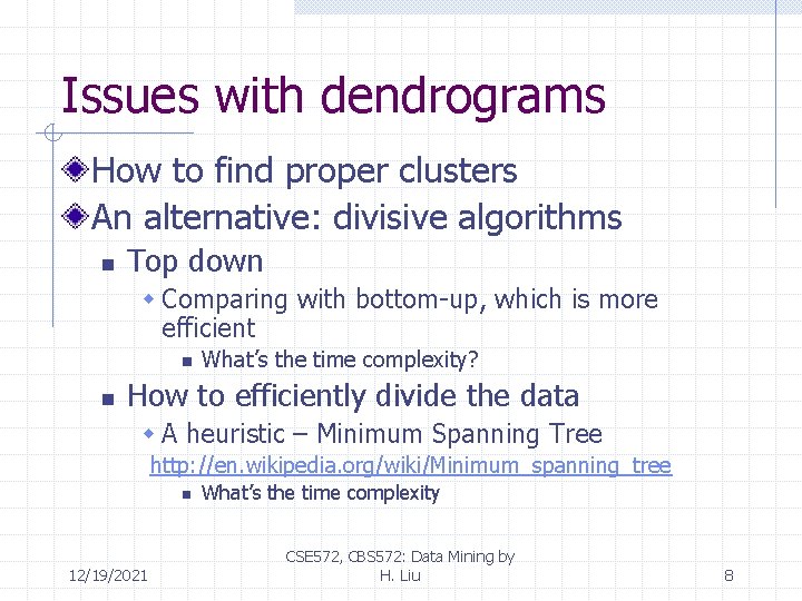 Issues with dendrograms How to find proper clusters An alternative: divisive algorithms n Top