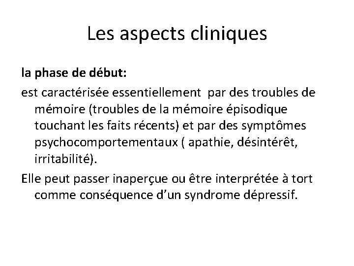 Les aspects cliniques la phase de début: est caractérisée essentiellement par des troubles de