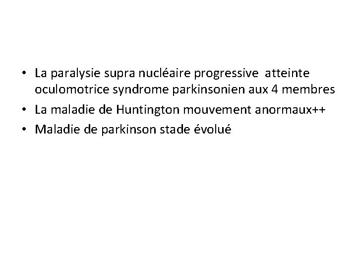  • La paralysie supra nucléaire progressive atteinte oculomotrice syndrome parkinsonien aux 4 membres