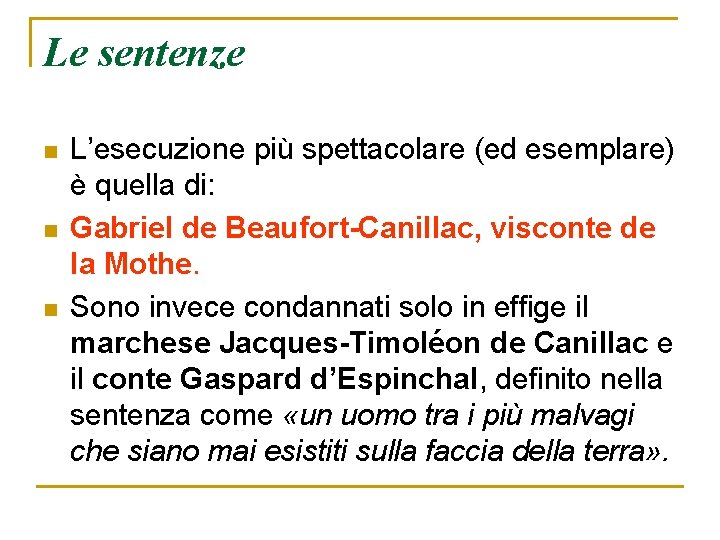 Le sentenze n n n L’esecuzione più spettacolare (ed esemplare) è quella di: Gabriel