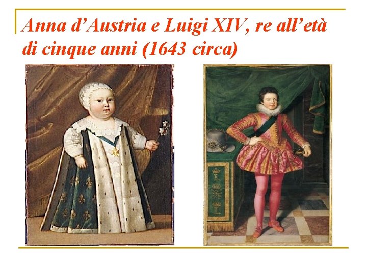 Anna d’Austria e Luigi XIV, re all’età di cinque anni (1643 circa) 