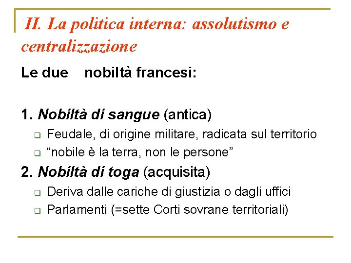 II. La politica interna: assolutismo e centralizzazione Le due nobiltà francesi: 1. Nobiltà di