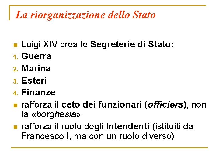 La riorganizzazione dello Stato n 1. 2. 3. 4. n n Luigi XIV crea