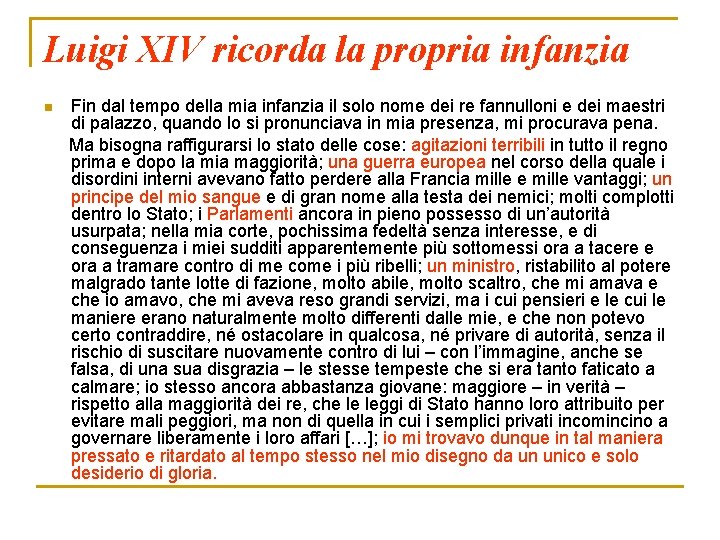 Luigi XIV ricorda la propria infanzia n Fin dal tempo della mia infanzia il