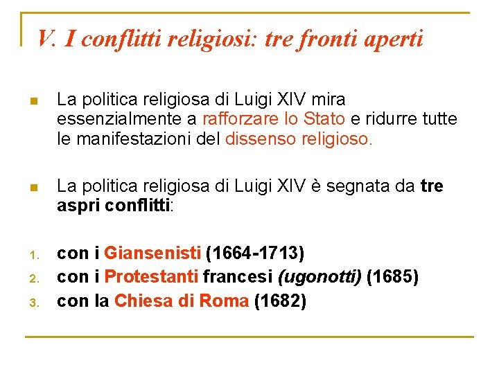 V. I conflitti religiosi: tre fronti aperti n La politica religiosa di Luigi XIV