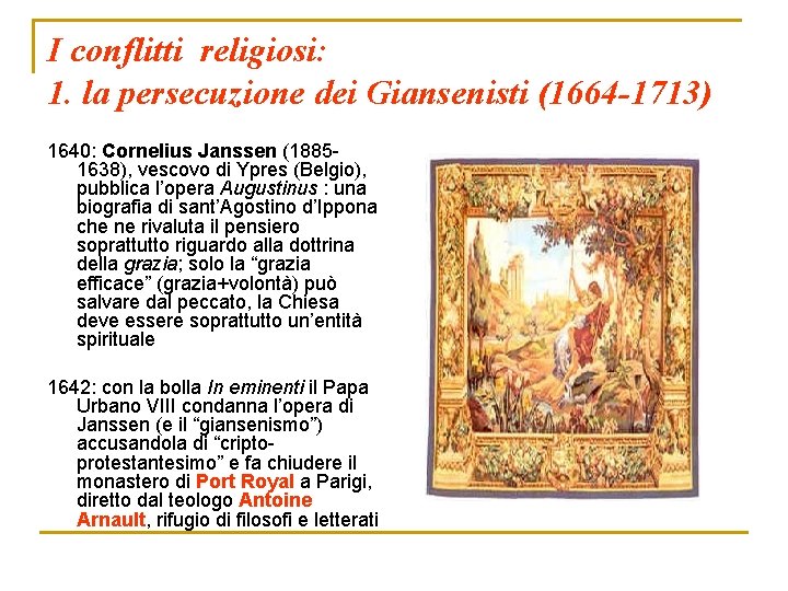 I conflitti religiosi: 1. la persecuzione dei Giansenisti (1664 -1713) 1640: Cornelius Janssen (18851638),