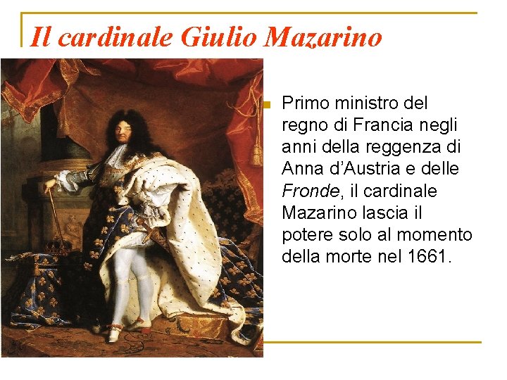 Il cardinale Giulio Mazarino n Primo ministro del regno di Francia negli anni della