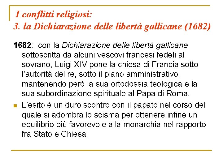 I conflitti religiosi: 3. la Dichiarazione delle libertà gallicane (1682) 1682: con la Dichiarazione