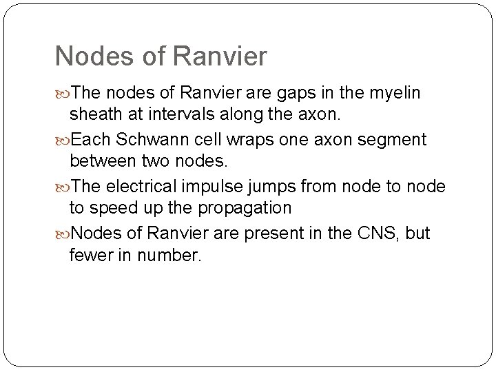 Nodes of Ranvier The nodes of Ranvier are gaps in the myelin sheath at