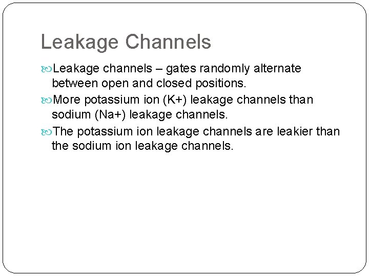 Leakage Channels Leakage channels – gates randomly alternate between open and closed positions. More