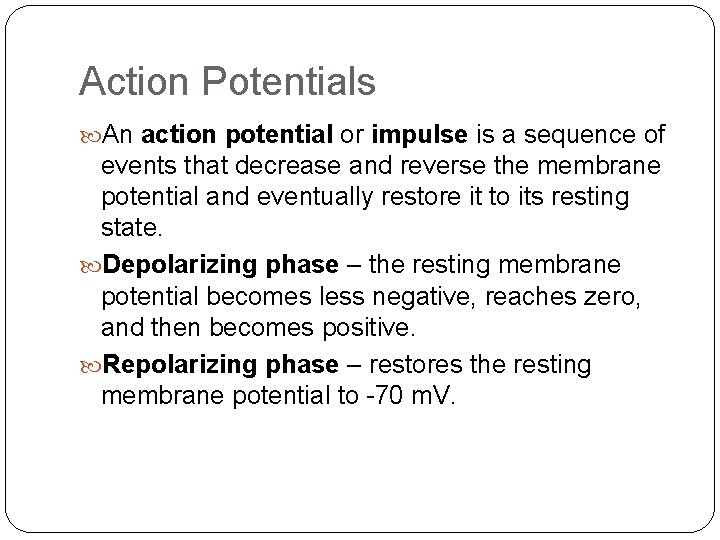 Action Potentials An action potential or impulse is a sequence of events that decrease