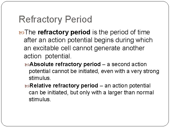 Refractory Period The refractory period is the period of time after an action potential