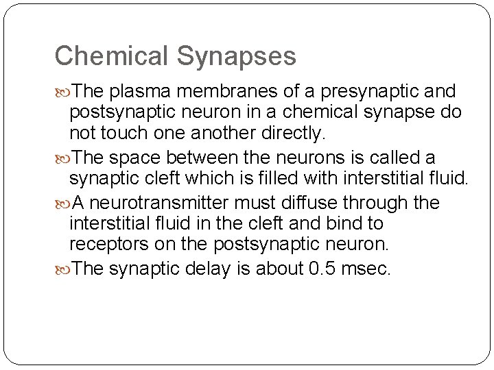 Chemical Synapses The plasma membranes of a presynaptic and postsynaptic neuron in a chemical