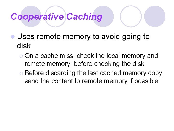Cooperative Caching l Uses remote memory to avoid going to disk ¡ On a