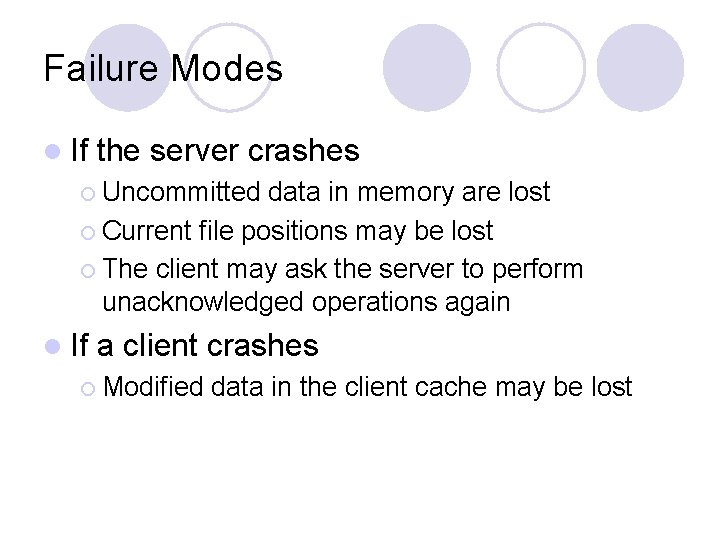 Failure Modes l If the server crashes ¡ Uncommitted data in memory are lost