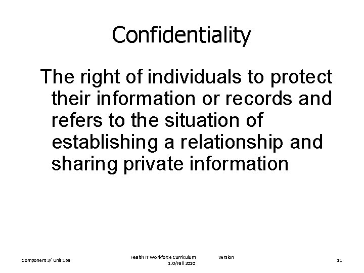 Confidentiality The right of individuals to protect their information or records and refers to