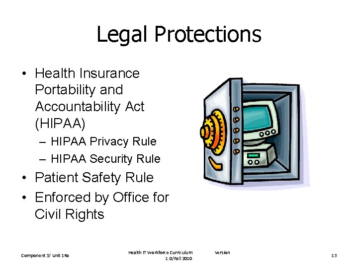 Legal Protections • Health Insurance Portability and Accountability Act (HIPAA) – HIPAA Privacy Rule