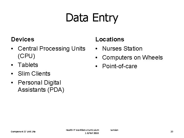 Data Entry Devices Locations • Central Processing Units (CPU) • Tablets • Slim Clients