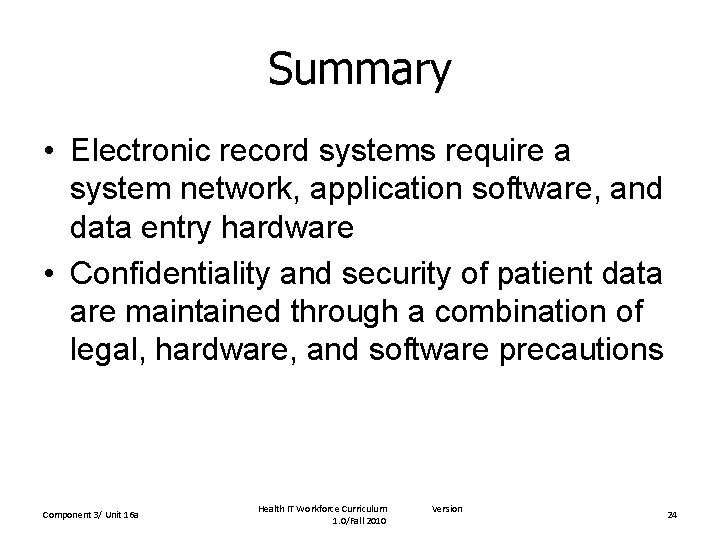 Summary • Electronic record systems require a system network, application software, and data entry