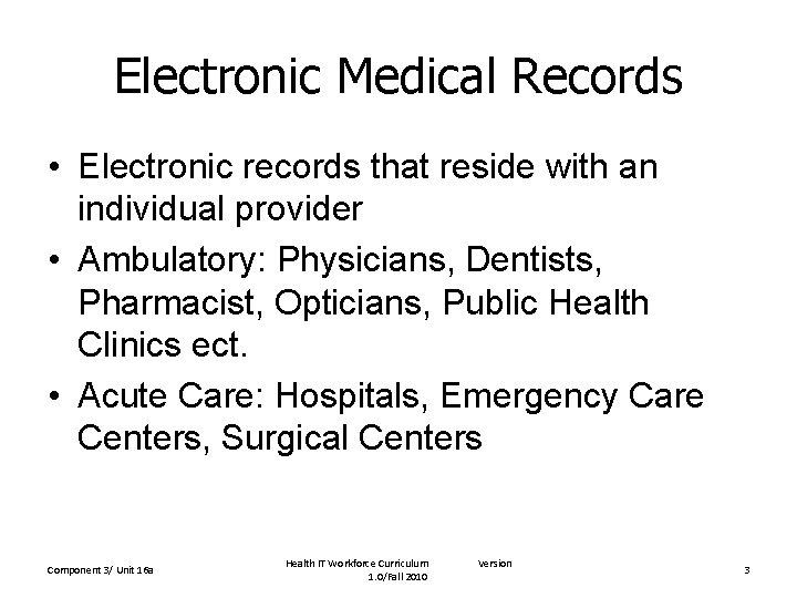 Electronic Medical Records • Electronic records that reside with an individual provider • Ambulatory: