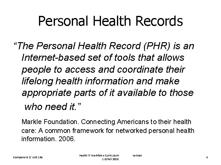 Personal Health Records “The Personal Health Record (PHR) is an Internet-based set of tools