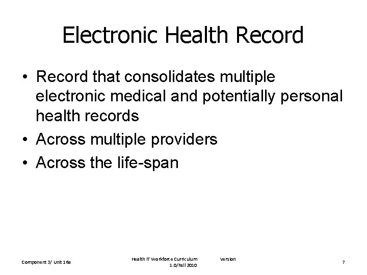 Electronic Health Record • Record that consolidates multiple electronic medical and potentially personal health