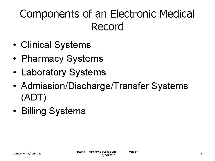 Components of an Electronic Medical Record • • Clinical Systems Pharmacy Systems Laboratory Systems