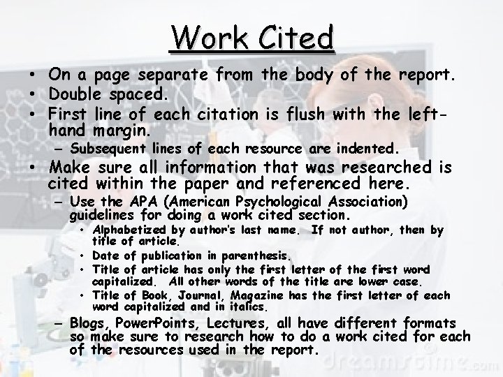 Work Cited • On a page separate from the body of the report. •