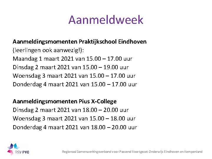 Aanmeldweek Aanmeldingsmomenten Praktijkschool Eindhoven (leerlingen ook aanwezig!): Maandag 1 maart 2021 van 15. 00