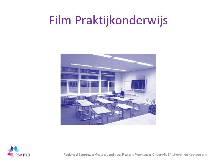 Film Praktijkonderwijs Regionaal Samenwerkingsverband voor Passend Voortgezet Onderwijs Eindhoven en Kempenland 