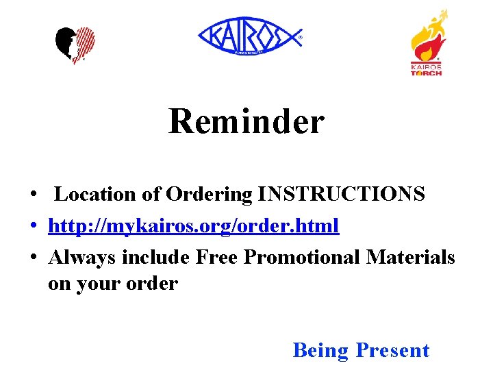 Reminder • Location of Ordering INSTRUCTIONS • http: //mykairos. org/order. html • Always include