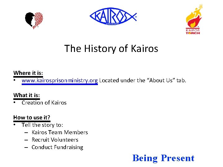 The History of Kairos Where it is: • www. kairosprisonministry. org Located under the