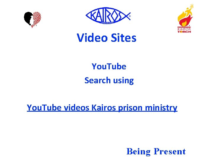 Video Sites You. Tube Search using You. Tube videos Kairos prison ministry Being Present