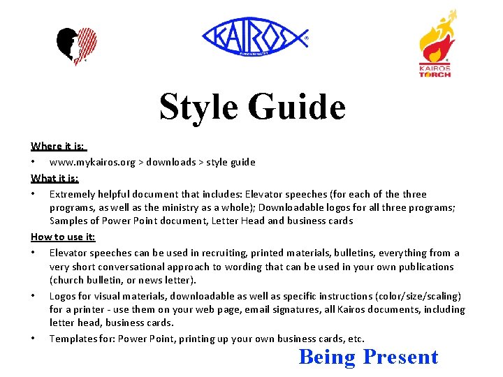 Style Guide Where it is: • www. mykairos. org > downloads > style guide