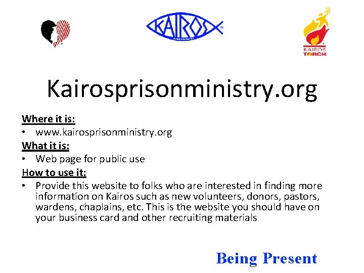 Kairosprisonministry. org Where it is: • www. kairosprisonministry. org What it is: • Web