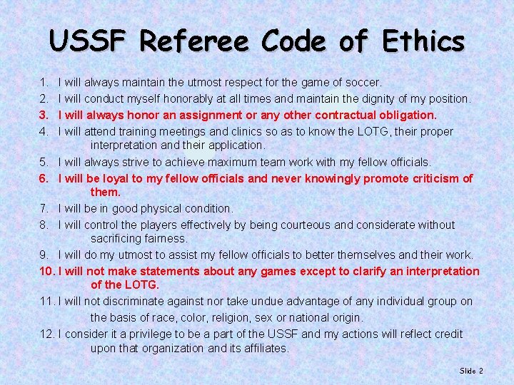 USSF Referee Code of Ethics 1. 2. 3. 4. I will always maintain the